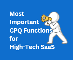 The Most Important CPQ Functions for High-Tech SaaS Companies