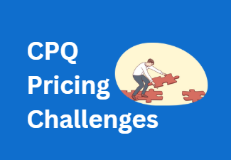 7 CPQ Pricing Challenges (and How to Solve Them Across Platforms)