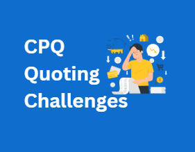 CPQ Quoting Challenges
