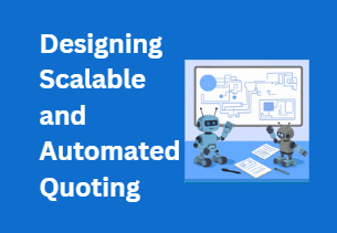 Designing Scalable and Automated Quoting Processes in CPQ