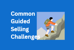 Common Guided Selling Challenges in CPQ
