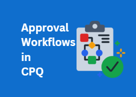 Approval Workflows in CPQ